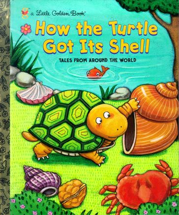 How the Turtle Got Its Shell - Justine Fontes - Ron Fontes