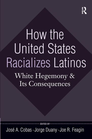 How the United States Racializes Latinos - Joe R. Feagin - Jorge Duany - José A. Cobas