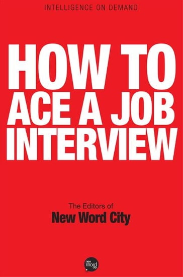 How to Ace a Job Interview - The Editors of New Word City