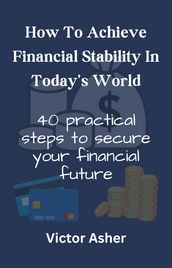 How to Achieve Financial Stability in Today s World