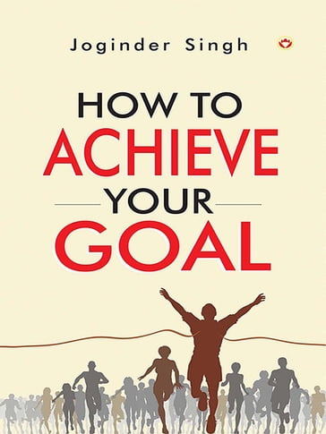 How to Achieve Your Goal - Joginder Singh