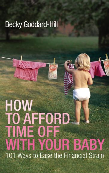 How to Afford Time Off with your Baby - Becky Goddard-Hill