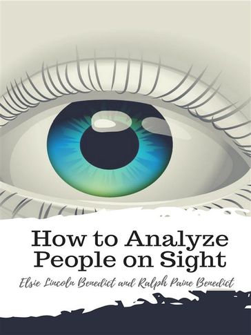 How to Analyze People on Sight - Benedict Elsie Lincoln - Ralph Paine Benedict