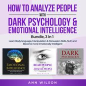 How to Analyze People with Dark Psychology & Emotional Intelligence Bundle, 3 in 1