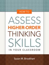 How to Assess Higher-Order Thinking Skills in Your Classroom