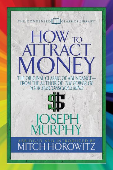 How to Attract Money (Condensed Classics) - Dr. Joseph Murphy - Mitch Horowitz