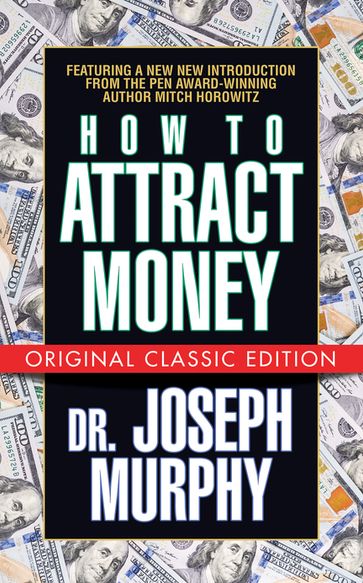 How to Attract Money (Original Classic Edition) - Dr. Joseph Murphy - Mitch Horowitz