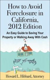 How to Avoid Foreclosure in California, 2012 Edition