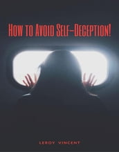 How to Avoid Self-Deception!