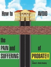How to Avoid the Pain and Suffering of Probate!!