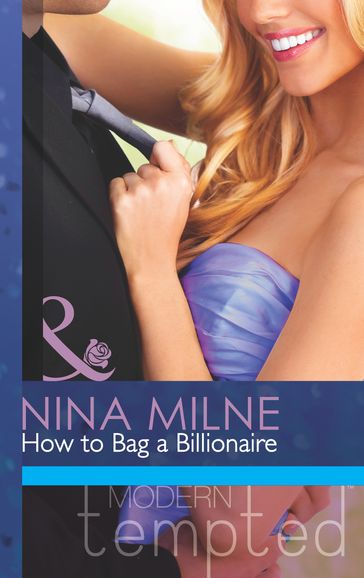 How to Bag a Billionaire (Mills & Boon Modern Tempted) - Nina Milne