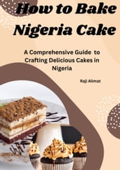 How to Bake Nigeria Cake