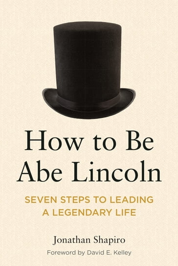 How to Be Abe Lincoln - Jonathan Shapiro