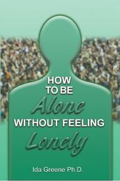 How to Be Alone Without Feeling Lonely