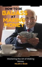 How to Be a Badass at Making Money