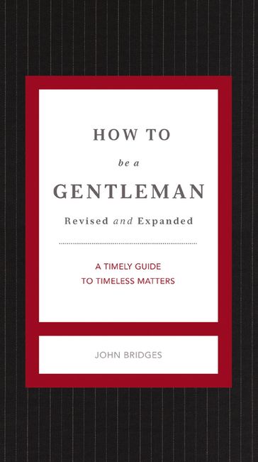 How to Be a Gentleman Revised & Updated - John Bridges