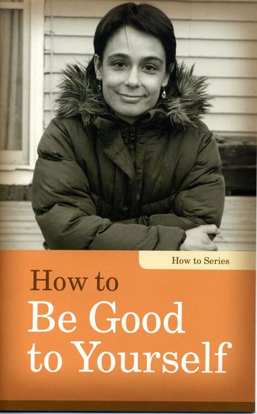 How to Be Good to Yourself - Linda Kita-Bradley