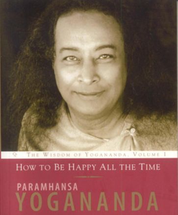 How to Be Happy All the Time - Paramhansa Yogananda