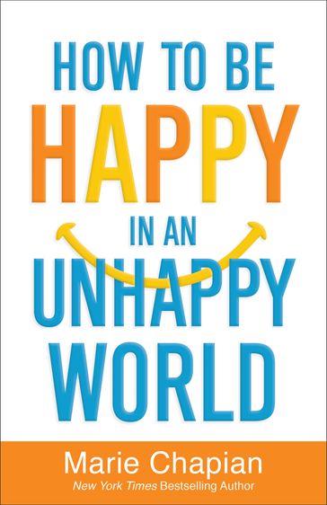 How to Be Happy in an Unhappy World - Marie Chapian