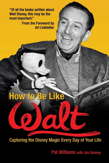 How to Be Like Walt - Jim Denney - Pat Williams
