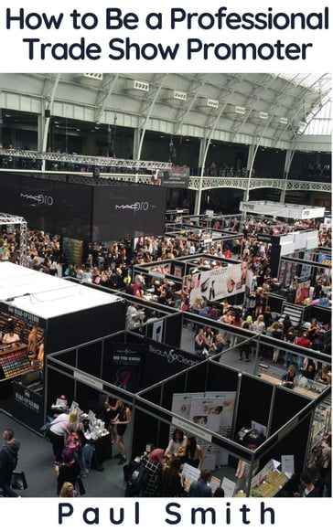 How to Be a Professional Trade Show Promoter - Paul Smith