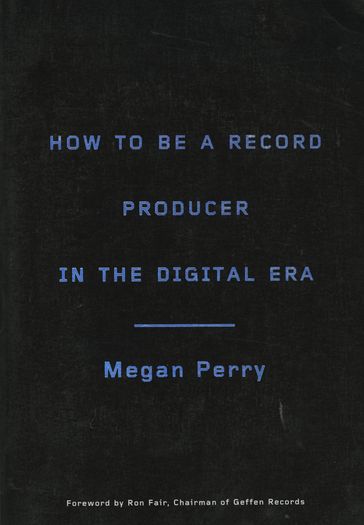 How to Be a Record Producer in the Digital Era - Megan Perry