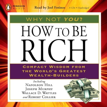 How to Be Rich - Napoleon Hill - Joseph Murphy - Wallace D. Wattles - Robert Collier