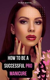 How to Be A Successful Pro Manicure