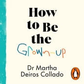 How to Be The Grown-Up