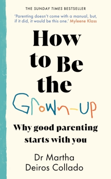 How to Be The Grown-Up - Dr Martha Deiros Collado