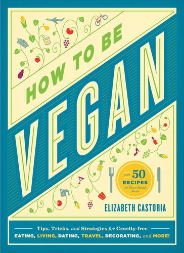 How to Be Vegan - Elizabeth Castoria