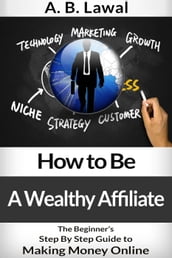 How to Be A Wealthy Affiliate - The Beginner