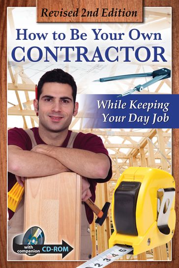 How to Be Your Own Contractor and Save Thousands on Your New House Or Renovation: While Keeping Your Day Job With Companion CD-ROM REVISED 2ND EDITION - Tanya Davis