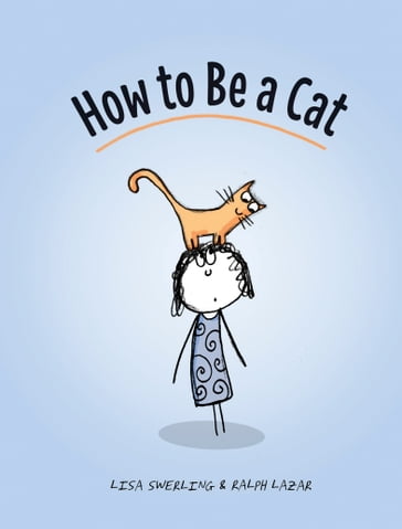How to Be a Cat - Lisa Swerling - Ralph Lazar