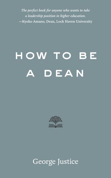 How to Be a Dean - George Justice