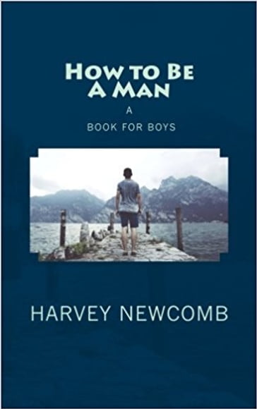 How to Be a Man - Harvey Newcomb