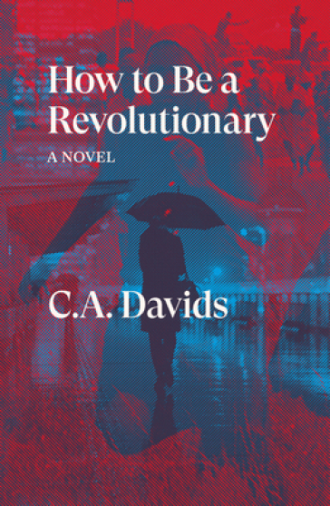 How to Be a Revolutionary - C.A. Davids