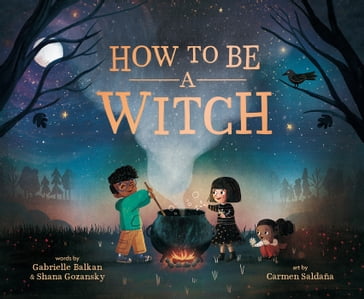 How to Be a Witch - Gabrielle Balkan - Shana Gozansky