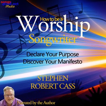 How to Be a Worship Songwriter - Stephen Robert Cass