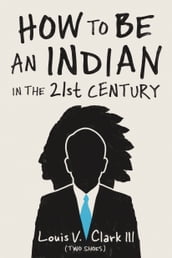 How to Be an Indian in the 21st Century
