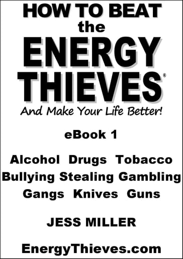 How to Beat the Energy Thieves and Make Your Life Better: eBook1 - Jess Miller