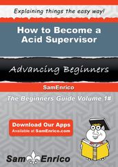 How to Become a Acid Supervisor