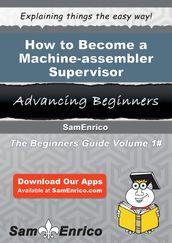How to Become a Machine-assembler Supervisor