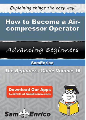 How to Become a Air-compressor Operator - Felecia Horn