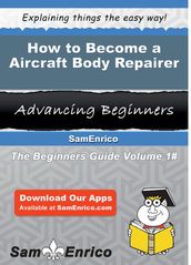 How to Become a Aircraft Body Repairer