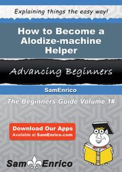 How to Become a Alodize-machine Helper