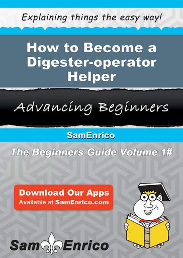How to Become a Digester-operator Helper - Anette Littleton