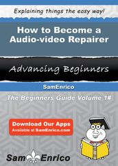 How to Become a Audio-video Repairer