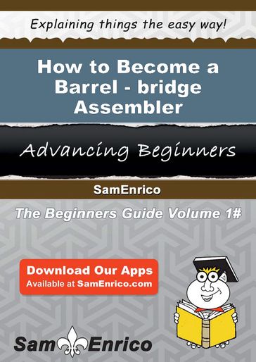 How to Become a Barrel-bridge Assembler - Lonnie Meacham
