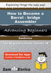 How to Become a Barrel-bridge Assembler